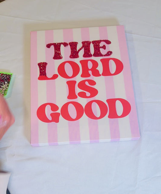 THE LORD IS GOOD 11x14 diy bedazzle kit